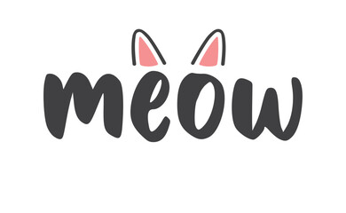 Meow lettering with cat ears and whiskers. Cute design for feline lovers and cat moms.