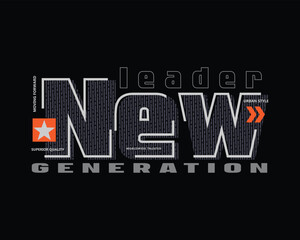 Leader new generation typography slogan for print t shirt design