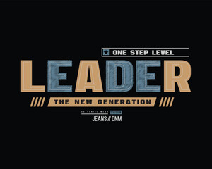 Leader generation illustration typography. perfect for t shirt design