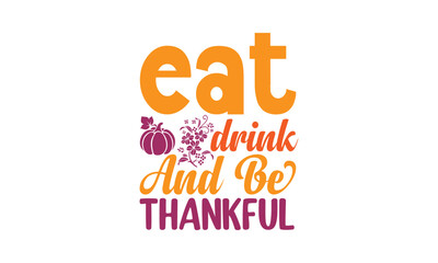 eat drink and be thankful