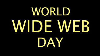 WORLD WIDE WEB DAY: GLOBAL CONNECTIVITY - ONLINE FORUM AND ESTORE. CELEBRATING INTERNET TECHNOLOGY! MODERN ABSTRACT GRAPHICS IN STOCK VIDEO ILLUSTRATION. WWW DAY TEXT ANIMATION BG. WEB DAY BG.