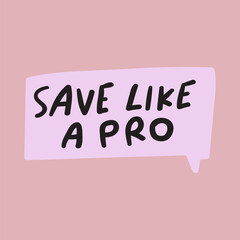 Save like a pro. Vector design on pink background.
