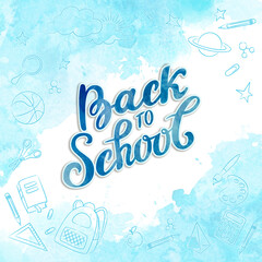 Back to school. Watercolor background with lettering Back to school and drawings.