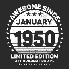 Awesome Since January 1950. Vintage Retro Birthday Vector, Birthday gifts for women or men, Vintage birthday shirts for wives or husbands, anniversary T-shirts for sisters or brother