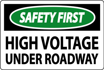 Safety First Sign High Voltage Under Roadway