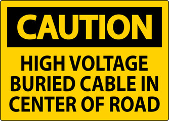 Warning Sign High Voltage Buried Cable In Center Of Road