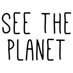 Digital png illustration of see the planet text on transparent background