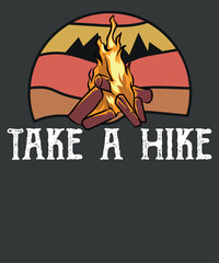 TAKE A HIKE RETRO VINTAGE OUTDOOR HIKING T-Shirt design vector, hiking mom, hike your own hike, mountain hike, funny hiking mom, mountain hike, retro, sunset, camping, tent, relaxing