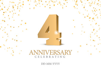 Anniversary 4. gold 3d numbers. Poster template for Celebrating 4 th anniversary event party. Vector illustration