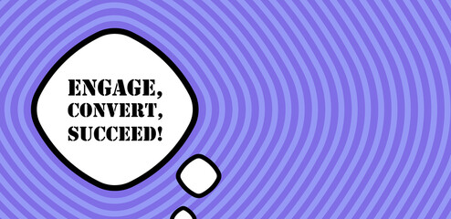 Speech bubble with your Engage convert succeed text. Boom retro comic style. Pop art style. Vector line icon for Business