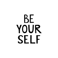 Be yourself. Hand drawn lettering phrase, quote. Vector illustration. Motivational, inspirational message saying. Modern freehand style words and letters isolated on white background for print design