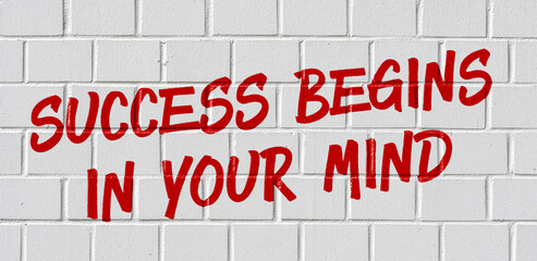  Graffiti on a brick wall - Success begins in your mind - obrazy, fototapety, plakaty