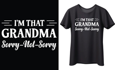 I'm that grandma sorry not sorry typography vector t-shirt Design. Perfect for print items and bag, poster, sticker, banner, template. Handwritten vector illustration. Isolated on black background.