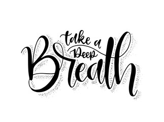 Take a deep breath, hand lettering, motivational quotes