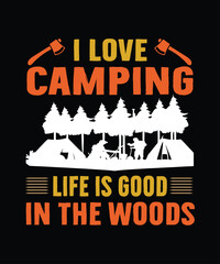 i love camping life is good in the woods t shirt print template