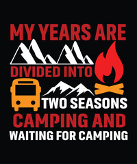 Fototapeta na wymiar my years are divided into two seasons camping and waiting for camping t shirt print template