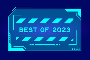 Futuristic hud banner that have word best of 2023 on user interface screen on blue background