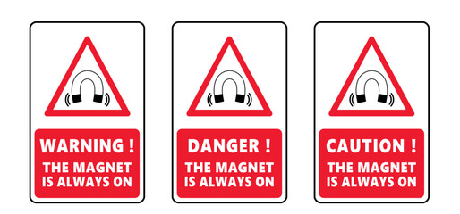 Danger magnetic field. The magnet is always on. Caution horseshoe magnet. Warning electromagnetic field and magnetic force. Positive, negative or north to south pole icon. Safety First.