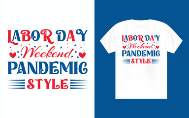 Labor day Weekend pandemic style, Labor Day t shirt design, September first Monday, USA holiday.