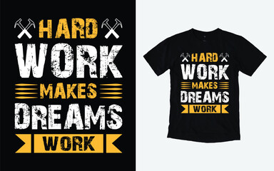 Hard work makes dreams work, Labor Day t shirt design, September first Monday, USA holiday.