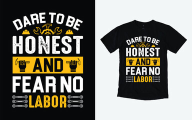 Dare to be honest and fear no labor, Labor Day t shirt design, September first Monday, USA holiday.