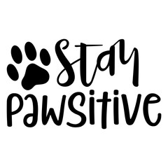 Stay Pawsitive svg