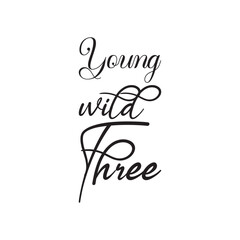 young wild three black letters quote