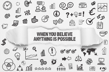 When you believe, anything Is possible	