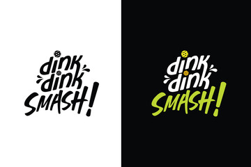 dink dink smash! lettering design for pickleball sport. It's great for merchandise, t-shirts, stickers, etc.