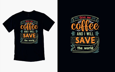 Embrace the Coffee Life, Caffeine Chronicles Embrace the Brew, Coffee T-shirt Design