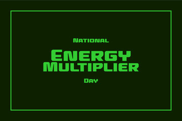 National Energy Multiplier Day background template Holiday concept