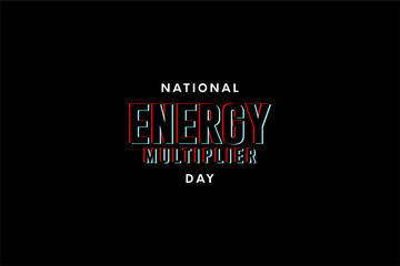 Fototapeta na wymiar National Energy Multiplier Day background template Holiday concept