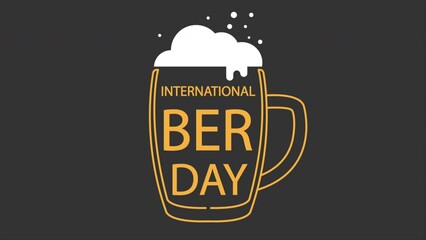 Beer day international mug typography, art video illustration.