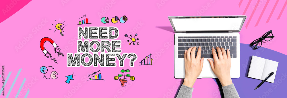 Poster need more money theme with person using a laptop computer