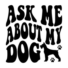 Ask Me About My Dog svg