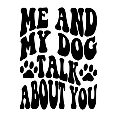 Me And My Dog Talk About You svg
