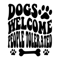 Dogs Welcome People Tolerated svg