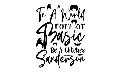 In A World Full Of Basic Be A Witches Sanderson Svg