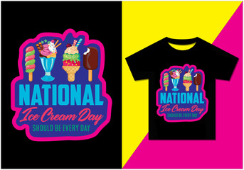 NATIONAL ICE CREAM DAY -SHOULD BE EVERY DAY T-SHIRT DESIGN, t-shirt sweet, dessert, summer, ice cream, cool, vanilla, soft, vector template, t-shirt design ready for print, poster, and mug.