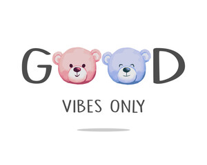 Good vibes only slogan with cute teddy bear illustration, vector for fashion, card, poster, wall art designs