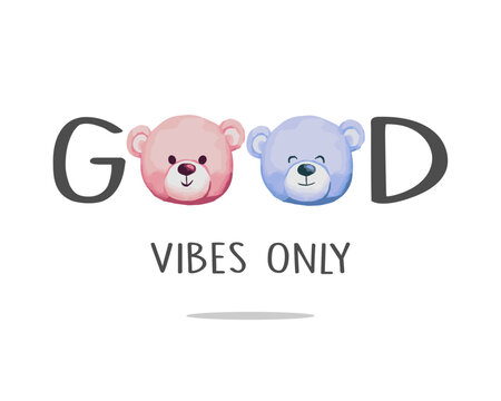 Good vibes only slogan with cute teddy bear illustration, vector for fashion, card, poster, wall art designs