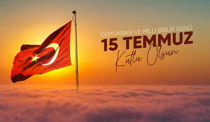 15 Temmuz Demokrasi ve Milli Birlik Gunu. Translate: July 15 The Day of Democracy and National Unity.