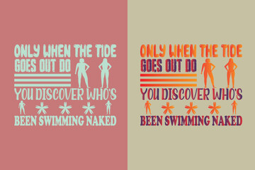 Only When The Tide Goes Out Do You Discover Who's Been Swimming Naked, Evolution of Swimming Sports Cotton Comfort, Swim Lovers Swimming Lover Shirt, Swimmer Gift, Retro Swimming EPS JPG PNG,