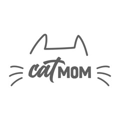 Cat mom. Lettering text design for cat lovers with cat ears and whiskers.