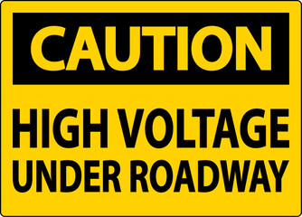 Fototapeta premium Caution Sign High Voltage Under Roadway