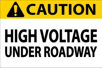 Caution Sign High Voltage Under Roadway