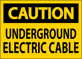 Fototapeta premium Caution Sign, Underground Electric Cable