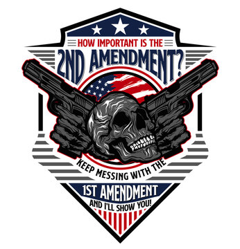 2nd amendment, 1st amendment, keep messing, i'll show you, emblem, badge with gun and skull illustration