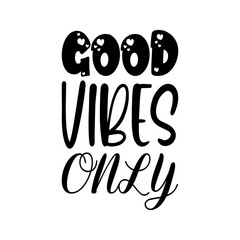 good vibes only black letters quote