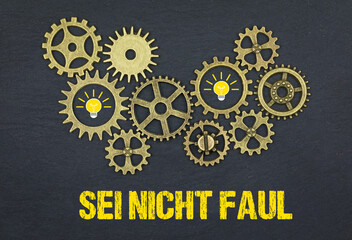 sei nicht faul	
